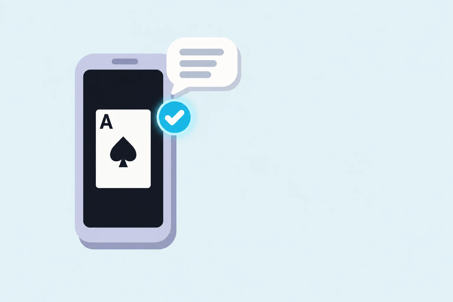 A lavender phone on a pale blue background shows the ace of spades on its dark screen. A white speech bubble with three grey lines rises from the phone's top corner, and a glowing cyan check badge sits on its edge beside the card.