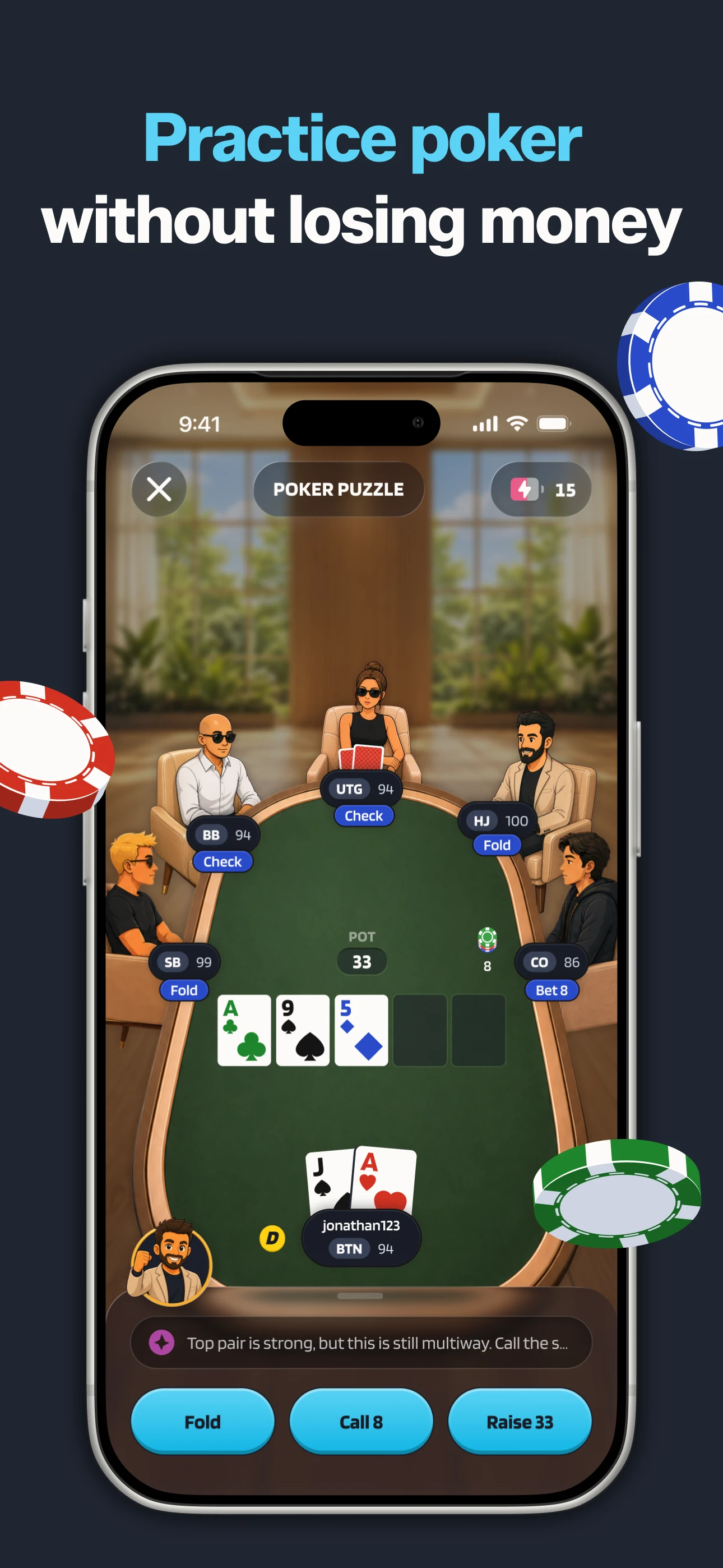 Poker Skill App Store screenshot headed Practice poker without losing money. A Poker Puzzle hand at a six-seat table shows an ace, nine and five on the flop and a pot of 33. The player on the button holds a jack and an ace and faces a bet of 8 from the cutoff. Above the Fold, Call 8 and Raise 33 buttons, the coach's hint reads: Top pair is strong, but this is still multiway. Call the s. The rest of the line is cut off.