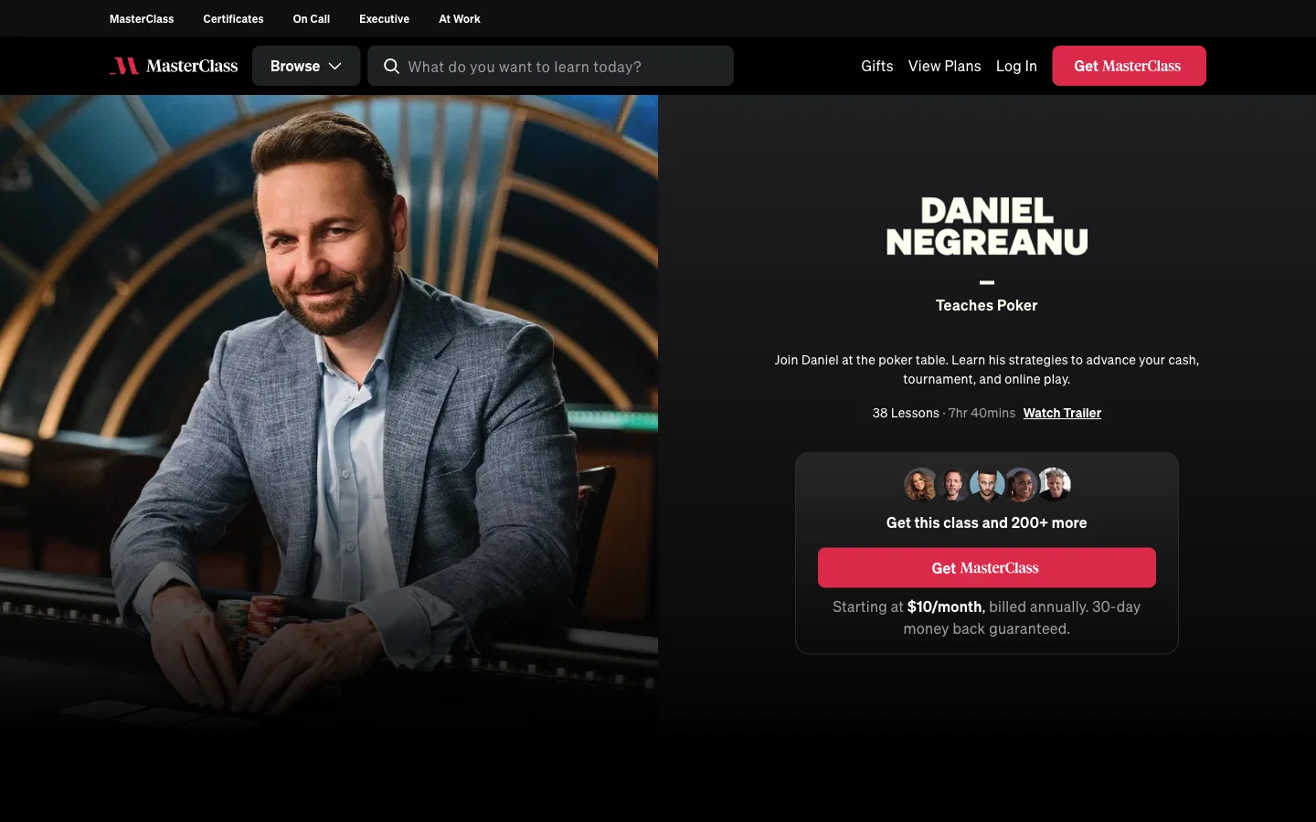 MasterClass page for Daniel Negreanu Teaches Poker: a photo of Negreanu at a poker table beside the line join Daniel at the poker table, learn his strategies to advance your cash, tournament and online play, then 38 lessons in 7 hours 40 minutes and an offer of this class and 200+ more, starting at $10 a month billed annually, 30-day money back guaranteed.